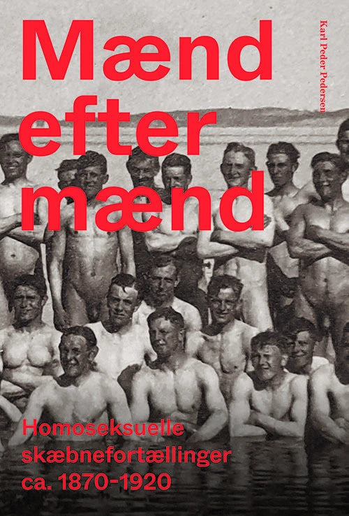 Mænd efter mænd - Homoseksuelle skæbnefortællinger 1870-1920