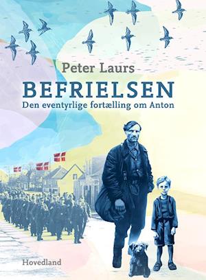 Befrielsen / Den eventyrlige fortælling om Anton