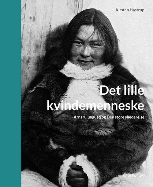 Det lille kvindemenneske: Arnarulúnguaq og Den store slæderejse