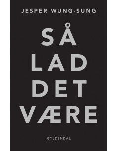 Så lad det være