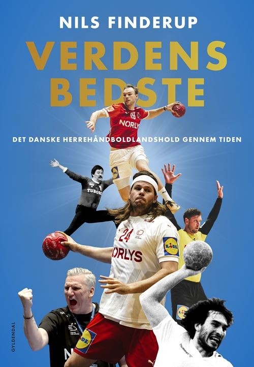 Verdens bedste: Det danske herrehåndboldlandshold gennem tiden
