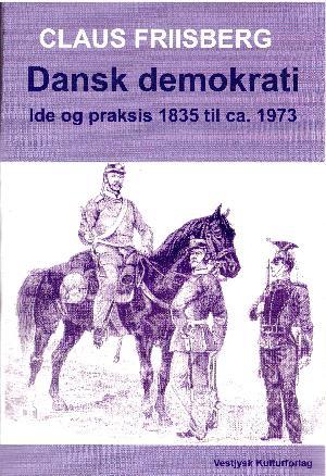 Dansk demokrati: Ide og praksis 1835 til ca. 1973