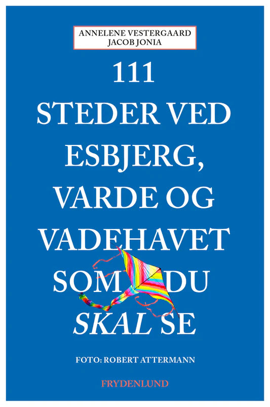 111 Steder ved Esbjerg, Varde og Vadehavet som du skal se