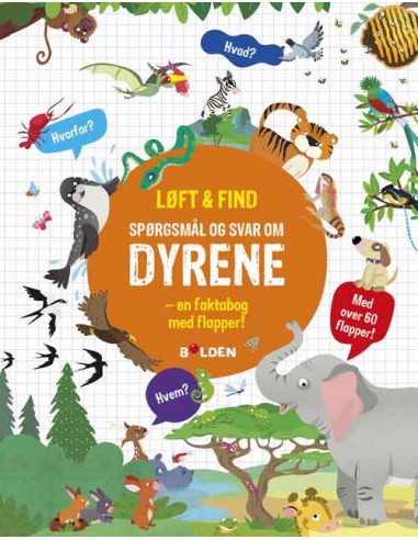 Løft og find Spørgsmål og svar om dyrene - En faktabog med flapper