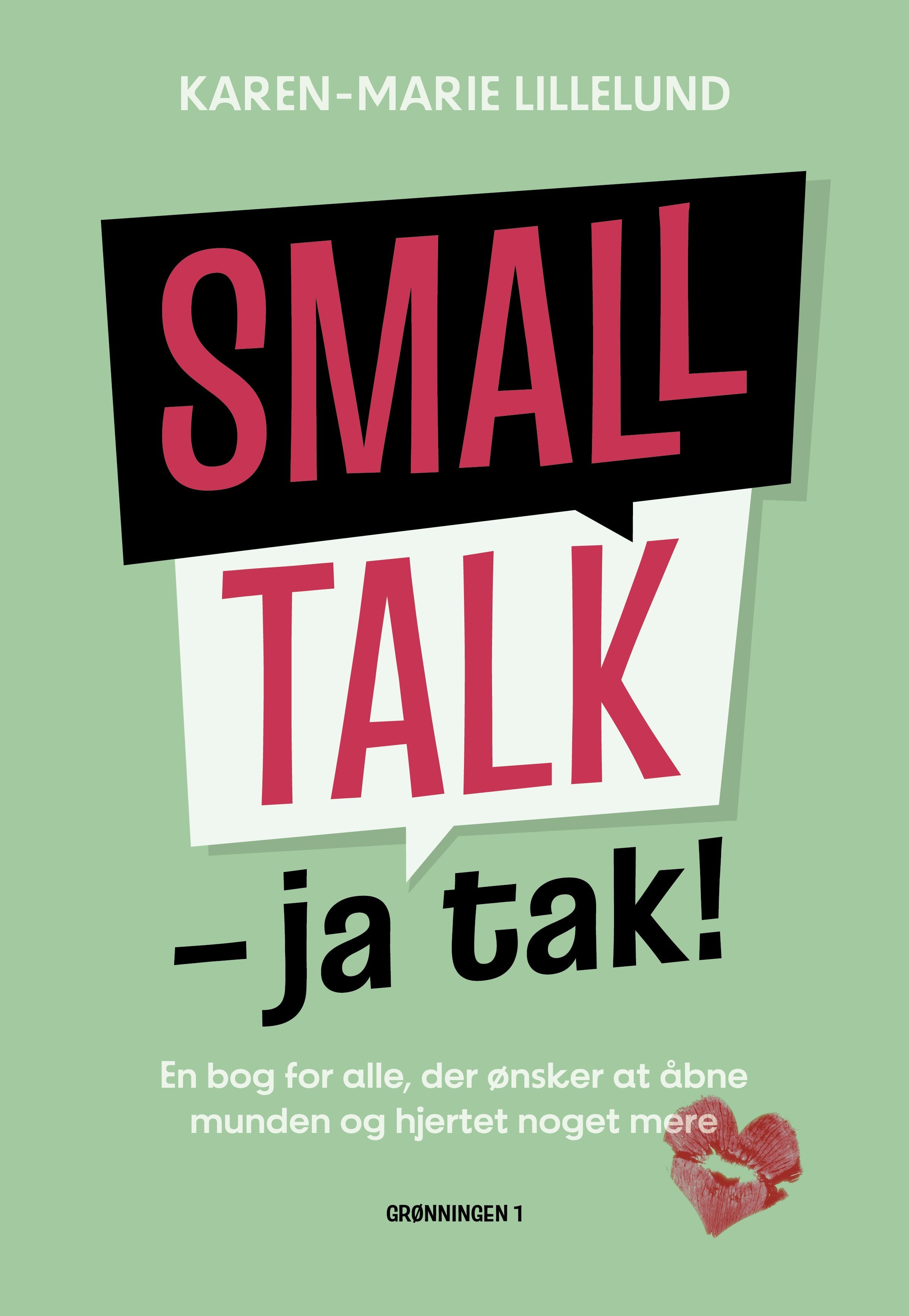 Smalltalk - ja tak!: En bog for alle, der ønsker at åbne munden og hjertet noget mere