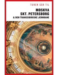 Turen Går Til Moskva, St. Petersborg  & Den Transsibiriske Jernbane