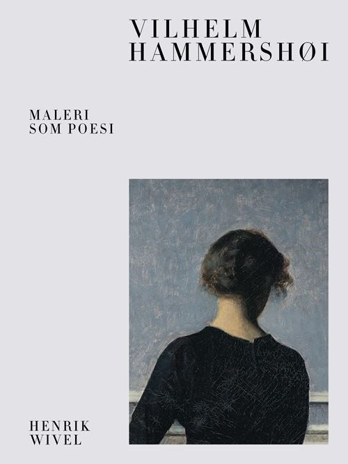 Vilhelm Hammershøi: Maleri som poesi